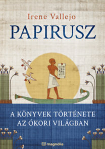 Irene Vallejo: Papirusz - A könyvek története az ókori világban könyv