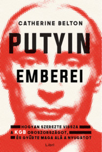 Catherine Belton: Putyin emberei könyv