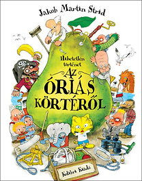 Jakob Martin Strid: Hihetetlen történet az óriás körtéről könyv
