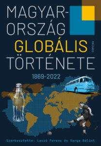 Laczó Ferenc (szerk.), Varga Bálint (szerk.): Magyarország globális története könyv