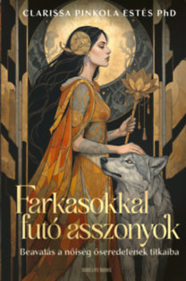 Clarissa Pinkola Estés: Farkasokkal futó asszonyok könyv