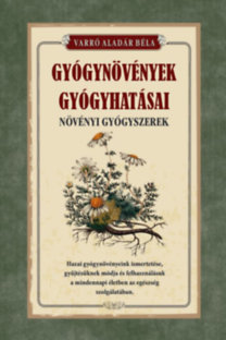 Varró Aladár Béla: Gyógynövények gyógyhatásai könyv