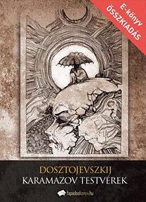Fjodor Mihajlovics Dosztojevszkij: A Karamazov testvérek e-Könyv