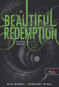 Kami Garcia: Beautiful Redemption - Lenyűgöző megváltás (Beautiful Creatures 4. könyv)