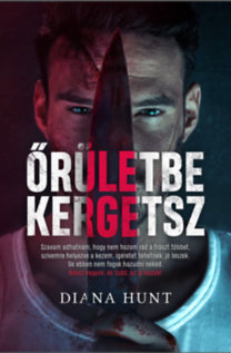 Diana Hunt: Őrületbe kergetsz könyv