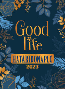 Good Life Határidőnapló - 2023 naptár