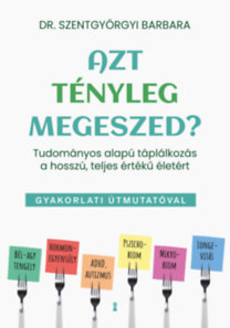 Szentgyörgyi Barbara: Azt tényleg megeszed? könyv