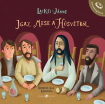 Lackfi János: Igaz mese a húsvétról könyv