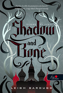 Leigh Bardugo: Shadow and Bone - Árnyék és csont könyv