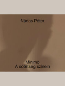 Nádas Péter: Minimo. A sötétség színein könyv