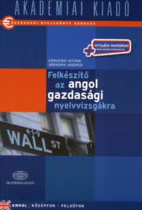 Görgényi István; Várkonyi Andrea: Felkészítő az angol gazdasági nyelvvizsgákra (CD-melléklet nélkül) antikvár