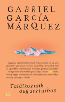 Gabriel García Márquez: Találkozunk augusztusban könyv