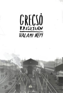 Grecsó Krisztián: Valami népi könyv