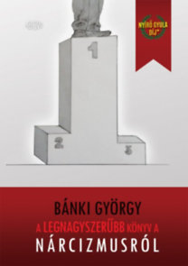 Bánki György: A legnagyszerűbb könyv a nárcizmusról könyv