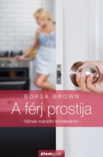 Borsa Brown: A férj prostija - Nőnek maradni mindenáron! e-Könyv