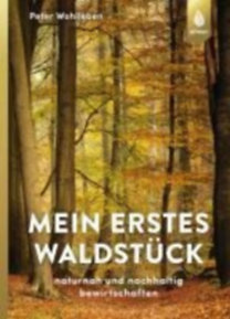 Wohlleben, Peter: Mein erstes Waldstück idegen