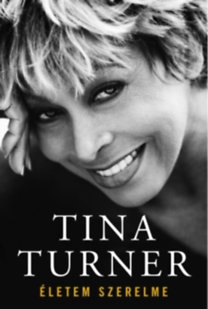 Tina Turner: Életem szerelme e-Könyv