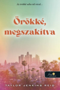 Taylor Jenkins Reid: Örökké, megszakítva könyv