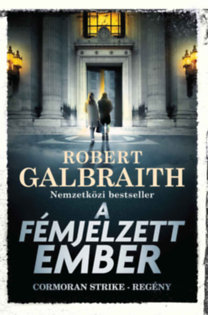 Robert Galbraith (J. K. Rowling): A fémjelzett ember könyv