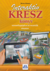 Kotra Károly: Interaktív KRESZ könyv személygépkocsi-vezetők részére könyv