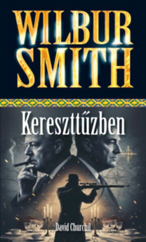 Wilbur Smith, David Churchil: Kereszttűzben könyv