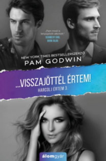 Pam Godwin: Visszajöttél értem! - Harcolj értem! e-Könyv