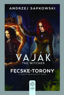 Andrzej Sapkowski: Vaják VI. - The Witcher - Fecske-torony