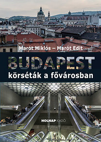 Marót Edit – Marót Miklós: Budapest - Körséták a fővárosban