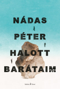 Nádas Péter: Halott barátaim könyv