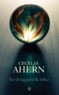 Cecelia Ahern: Az üveggolyók titka