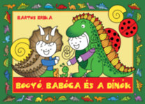 Bartos Erika: Bogyó, Babóca és a Dínók könyv