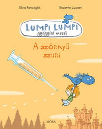 Silvia Roncaglia, Roberto Luciani: Lumpi Lumpi gyógyító meséi  - A szörnyű szuri