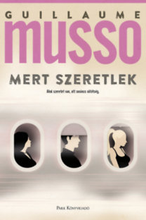 Guillaume Musso: Mert szeretlek könyv