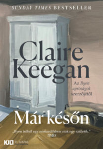 Claire Keegan: Már későn könyv