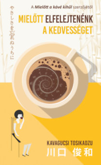 Kavagucsi Tosikadzu: Mielőtt elfelejtenénk a kedvességet könyv
