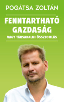 Pogátsa Zoltán: Fenntartható gazdaság vagy társadalmi összeomlás könyv