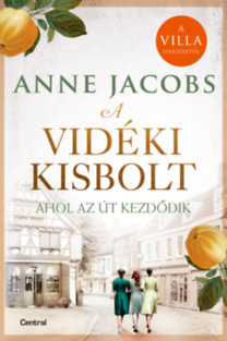 Anne Jacobs: A vidéki kisbolt - Ahol az út kezdődik könyv