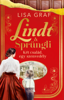 Lisa Graf: Lindt & Sprüngli - Két család, egy szenvedély könyv