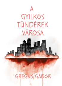 Gregus Gábor: A gyilkos tündérek városa könyv