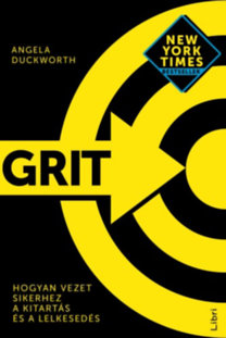 Angela Duckworth: Grit - Hogyan vezet sikerhez a kitartás és a lelkesedés e-Könyv