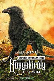 Greg Keyes: Hangakirály - I. kötet