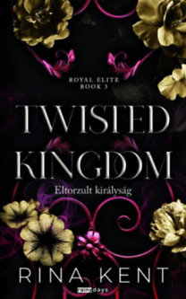 Rina Kent: Twisted Kingdom - Eltorzult királyság könyv