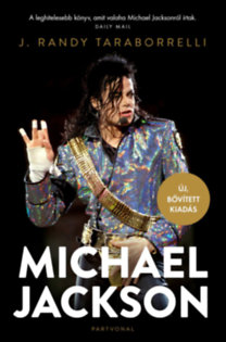 J. Randy Taraborrelli: Michael Jackson - Varázslat és őrület, a teljes történet - Új, bővített kiadás könyv borítója
