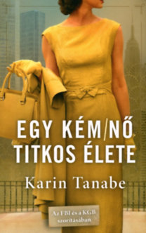 Karin Tanabe: Egy kém/nő titkos élete könyv