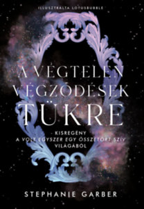 Stephanie Garber: A végtelen végződések tükre könyv