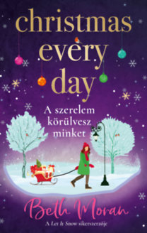 Beth Moran: Christmas Every Day - A szerelem körülvesz minket könyv