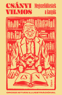 Csányi Vilmos: Megszelídítettek a kutyák könyv