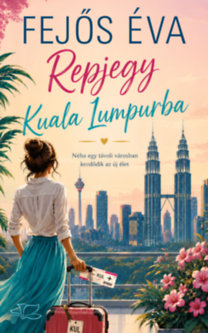 Fejős Éva: Repjegy Kuala Lumpurba könyv