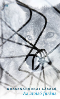 Krasznahorkai László: Az utolsó farkas könyv