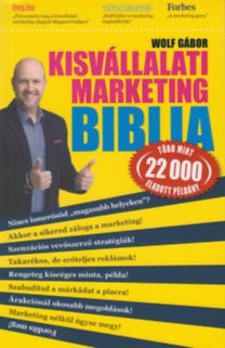 Wolf Gábor: Kisvállalati marketing Biblia könyv